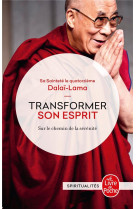 TRANSFORMER SON ESPRIT - SA SAINTETE LE DALAI - LGF/Livre de Poche