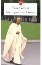 MA RELIGION, C-EST L-AMOUR - GILBERT GUY - LGF/Livre de Poche