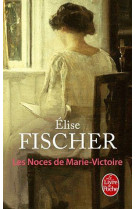 NOCES DE MARIE-VICTOIRE - FISCHER ELISE - LGF/Livre de Poche