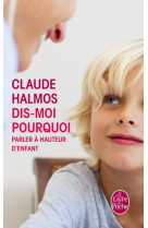 DIS-MOI POURQUOI PARLER A HAUTEUR D-ENFANT - HALMOS CLAUDE - Le Livre de poche