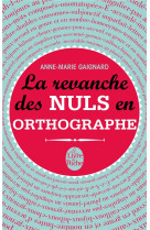 LA REVANCHE DES NULS EN ORTHOGRAPHE - GAIGNARD ANNE-MARIE - Le Livre de poche