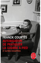 AUTORISATION DE PRATIQUER LA COURSE A PIED - COURTES FRANCK - Le Livre de poche