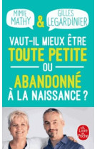 VAUT-IL MIEUX ETRE TOUTE PETITE OU ABANDONNE A LA NAISSANCE ? - LEGARDINIER/MATHY - NC