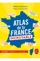 ATLAS DE LA FRANCE INCROYABLE - MARCHON OLIVIER - Le Livre de poche