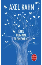 ETRE HUMAIN, PLEINEMENT - KAHN AXEL - Le Livre de poche