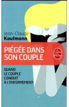 PIEGEE DANS SON COUPLE - KAUFMANN JEAN-CLAUDE - LGF/Livre de Poche