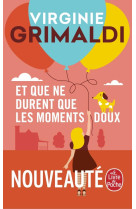 ET QUE NE DURENT QUE LES MOMENTS DOUX - GRIMALDI VIRGINIE - LGF/Livre de Poche