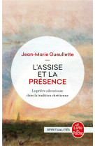 ASSISE ET LA PRESENCE / LA PRIERE SILENCIEUSE DANS LA TRADITION CHRETIENNE - GUEULETTE JEAN-MARIE - NC