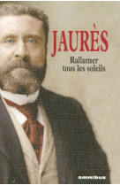 RALLUMER TOUS LES SOLEILS - JAURES JEAN - PRESSES CITE