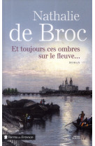 ET TOUJOURS CES OMBRES SUR LE FLEUVE... - BROC NATHALIE DE - Presses de la Cité