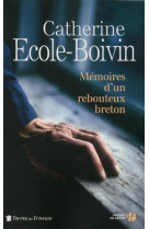 MEMOIRES D-UN REBOUTEUX BRETON - ECOLE-BOIVIN C. - Presses de la Cité