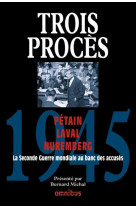 TROIS PROCES 1945 PETAIN  LAVAL  NUREMBERG - COLLECTIF - Omnibus