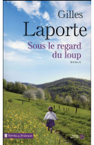 SOUS LE REGARD DU LOUP - LAPORTE GILLES - Presses de la Cité