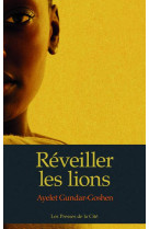 REVEILLER LES LIONS - GUNDAR-GOSHEN AYELET - PRESSES CITE