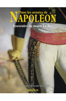 DANS LES ARMEES DE NAPOLEON - LE ROY MAJOR - PRESSES CITE