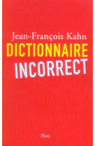 DICTIONNAIRE INCORRECT - KAHN JEAN-FRANCOIS - PLON