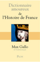 DICTIONNAIRE AMOUREUX DE L-HISTOIRE DE FRAN CE - GALLO MAX - PLON