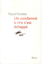 UN CONDAMNE A RIRE S-EST ECHAPPE - FIORETTO PASCAL - Plon