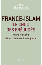 FRANCE-ISLAM - LE CHOC DES PREJUGES - BEZOUH MALIK - Plon