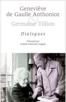 GENEVIEVE DE GAULLE ANTHONIOZ & GERMAINE TI LLION  -  DIALOGUES - ANTHONIOZ-GAGGINI I. - Plon