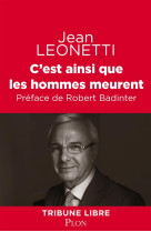 C-EST AINSI QUE LES HOMMES MEURENT - LEONETTI JEAN - Plon