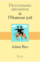 DICTIONNAIRE AMOUREUX DE L-HUMOUR JUIF - BIRO ADAM - PLON