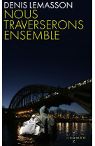 NOUS TRAVERSERONS ENSEMBLE - LEMASSON DENIS - Plon