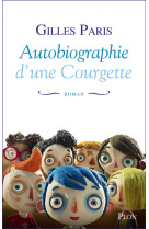 AUTOBIOGRAPHIE D-UNE COURGETTE - PARIS GILLES - Plon