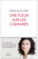 FLEUR SUR LES CADAVRES (UNE) - BLACHERE EMILIE - Plon