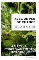 AVEC UN PEU DE CHANCE - PACHICO JULIANNE - PLON