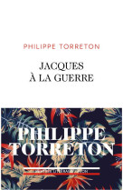 JACQUES A LA GUERRE - TORRETON PHILIPPE - PLON