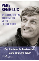 15 PARABOLES TOURNEES VERS L-ESSENTIEL - RENE-LUC - PLON