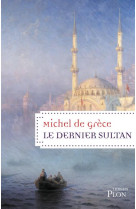 DERNIER SULTAN - GRECE MICHEL DE - PLON