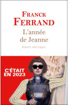 ANNEE DE JEANNE (L-)- C-ETAIT EN 2023 - FERRAND FRANCK - PLON