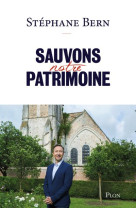 SAUVONS NOTRE PATRIMOINE - BERN STEPHANE - PLON