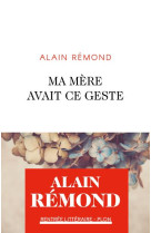 MA  MERE AVAIT CE GESTE - REMOND ALAIN - PLON