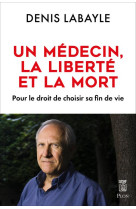 MEDECIN, LA LIBERTE ET LA MORT (LE) - LABAYLE DENIS - PLON