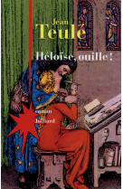 HELOISE  OUILLE ! - TEULE JEAN - Julliard