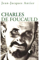 CHARLES DE FOUCAULD - ANTIER JEAN-JACQUES - PERRIN