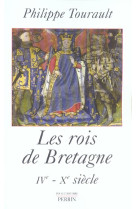 ROIS DE BRETAGNE IVE-XE SIECLE - TOURAULT PHILIPPE - PERRIN