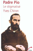 PADRE PIO LE STIGMATISE - CHIRON YVES - PERRIN