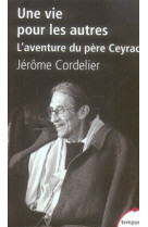 UNE VIE POUR LES AUTRES -L-AVENTURE DU PERE CEYRAC - CORDELIER JEROME - PERRIN