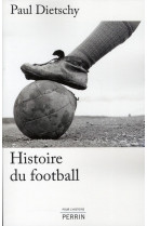 HISTOIRE DU FOOTBALL - DIETSCHY PAUL - PERRIN