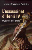 L-ASSASSINAT D-HENRI IV MYSTERES D-UN CRIME - PETITFILS J-C. - PERRIN