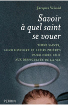 SAVOIR A QUEL SAINT SE VOUER - VEISSID JACQUES - PERRIN