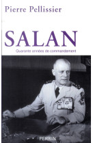 SALAN - QUARANTE ANNEES DE COMMANDEMENT - PELLISSIER PIERRE - Perrin