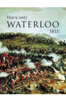 WATERLOO - 1815 - LENTZ THIERRY - Perrin