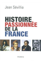 HISTOIRE PASSIONNEE DE LA FRANCE - SEVILLIA JEAN - Perrin