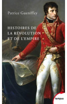 HISTOIRES DE LA REVOLUTION ET DE L-EMPIRE - GUENIFFEY PATRICE - Perrin