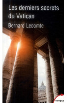 DERNIERS SECRETS DU VATICAN (LES) - LECOMTE BERNARD - Perrin